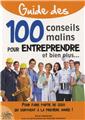 GUIDE 100 CONSEILS MALINS POUR ENTREPRENDRE ET BIEN PLUS … GUIDE 100 CONSEILS MALINS POUR ENTREPRENDRE ET BIEN PLUS …