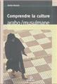 COMPRENDRE LA CULTURE ARABOMUSULMANE COMPRENDRE LA CULTURE ARABOMUSULMANE