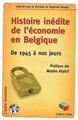 HISTOIRE INÉDITE DE L'ÉCONOMIE EN BELGIQUE  