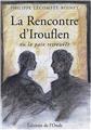 LA RENCONTRE D'IROUFLEN  