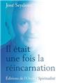 IL ÉTAIT UNE FOIS LA RÉINCARNATION  
