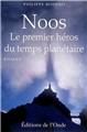 NOOS LE PREMIER HÉROS DU TEMPS PLANÉTAIRE  