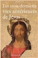 LES TROIS DERNIÈRES VIES ANTÉRIEURES DE JÉSUS  