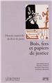 BOIS, FER ET PAPIERS DE JUSTICE  