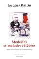 MÉDECINS ET MALADES CÉLÈBRES  