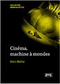 CINÉMA, MACHINE À MONDES  