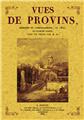 VUES DES PROVINS, DESSINÉES ET LITHOGRAPHIEES  