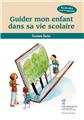 GUIDER MON ENFANT DANS SA VIE SCOLAIRE  