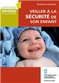 VEILLER À LA SÉCURITÉ DE SON ENFANT  