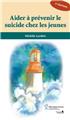 AIDER A PRÉVENIR LE SUICIDE CHEZ LES JEUNES  