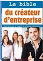 LA BIBLE DU CRÉATEUR D'ENTREPRISE  