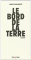 LE BORD DE LA TERRE  