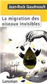 LA MIGRATION DES OISEAUX INVISIBLES  