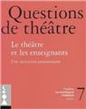 QUESTIONS DE THÉÂTRE N°7 : LE THÉÂTRE ET LES ENSEIGNANTS  