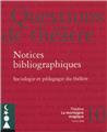 QUESTIONS DE THÉÂTRE N°10 : NOTICES BIBLIOGRAPHIQUES  