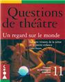 QUESTIONS DE THÉÂTRE N°11 : UN REGARD SUR LE MONDE  