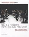 ODE À LA RENCONTRE DU THÉÂTRE AVEC L'ÉDUCATION  