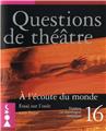 QUESTIONS DE THÉÂTRE N°16 : À L'ÉCOUTE DU MONDE  