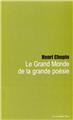 LE GRAND MONDE DE LA GRANDE POÉSIE LE GRAND MONDE DE LA GRANDE POÉSIE