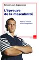 L'ÉPREUVE DE LA MASCULINITÉ  