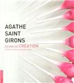 AGATHE SAINT GIRONS, VINGT ANS DE CRÉATION AGATHE SAINT GIRONS, VINGT ANS DE CRÉATION