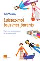 LAISSEZ-MOI TOUS MES PARENTS  