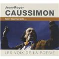 LES VOIX DE LA POÉSIE JEAN ROGER CAUSSIMON, MON CAMARADE  