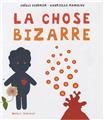 LA CHOSE BIZARRE  