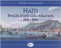 HAÏTI IMAGES D'UNE COLONISATION  