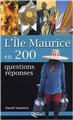 L'ÎLE MAURICE EN 200 QUESTIONS RÉPONSES L'ÎLE MAURICE EN 200 QUESTIONS RÉPONSES