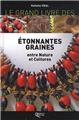 ÉTONNANTES GRAINES ENTRE NATURE ET  