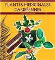 PLANTES MÉDICINALES CARIBÉENNES TOME 2 PLANTES MÉDICINALES CARIBÉENNES TOME 2