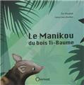 LE MANIKOU DU BOIS TI BAUME  