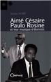 AIMÉ CÉSAIRE - PAULO ROSINE ET LEUR MUSIQUE D'ETERNITÉ AIMÉ CÉSAIRE - PAULO ROSINE ET LEUR MUSIQUE D'ETERNITÉ