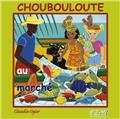 CHOUBOULOUTE AU MARCHÉ  