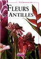 À LA DÉCOUVERTE DES... FLEURS DES ANTILLES À LA DÉCOUVERTE DES... FLEURS DES ANTILLES