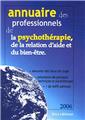 ANNUAIRE 2006 DES PROFESSIONNELS DE LA PSYCHOTHÉRAPIE, DE LA RELATION D'AIDE ET DU BIEN-ÊTRE  