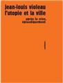 L'UTOPIE ET LA VILLE, APRÈS LA CRISE, ÉPISODIQUEMENT  