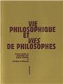 VIE PHILOSOPHIQUE ET VIES DE PHILOSOPHES  