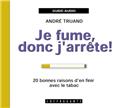 JE FUME DONC J'ARRÊTE  