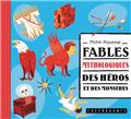 FABLES MYTHOLOGIQUES, DES HÉROS ET DES MONSTRES FABLES MYTHOLOGIQUES, DES HÉROS ET DES MONSTRES