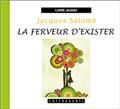 LA FERVEUR D'EXISTER  