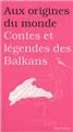 CONTES ET LÉGENDES DES BALKANS  