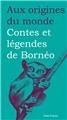 CONTES ET LÉGENDES DE BORNEO  