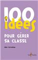 100 IDÉES POUR GÉRER SA CLASSE  