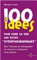 100 IDÉES POUR VENIR EN AIDE AUX ENFANTS DYSORTHOGRAPHIQUES  