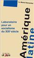 AMÉRIQUE LATINE LABORATOIRE POUR UN SOCIALISME DU XXIE SIÈCLE  