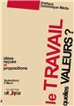 LE TRAVAIL QUELLES VALEURS  