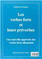 LES VERBES FORTS ET LEUR PRÉVERBES  