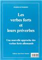 LES VERBES FORTS ET LEUR PRÉVERBES  